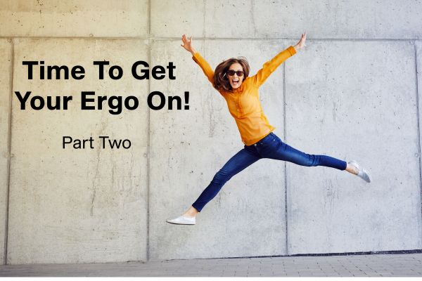 It's Time To Get Your Ergo On Part Two